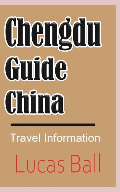 Boek Chengdu Guide, China LUCAS BALL