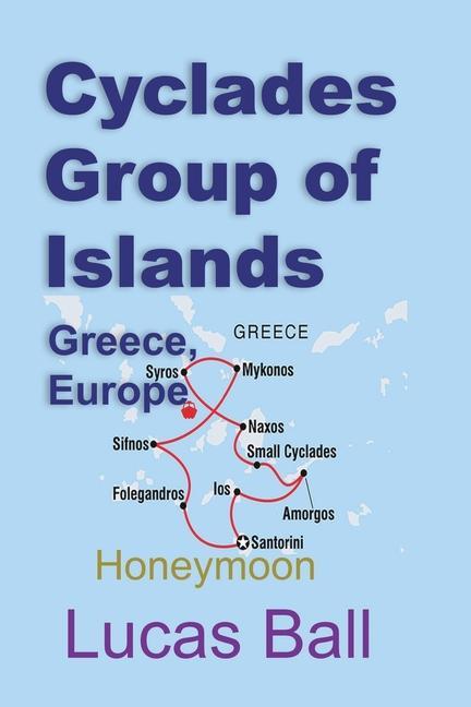 Книга Cyclades Group of Islands, Greece, Europe LUCAS BALL