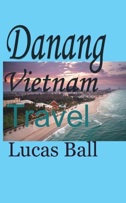 Knjiga Danang Vietnam LUCAS BALL