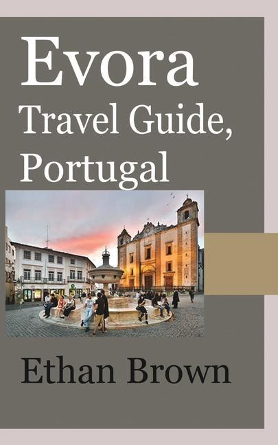Kniha Evora Travel Guide, Portugal ETHAN BROWN