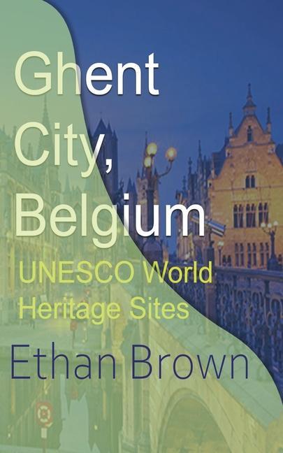 Kniha Ghent City, Belgium ETHAN BROWN