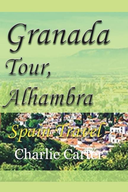 Kniha Granada Tour, Alhambra CHARLIE CARTER