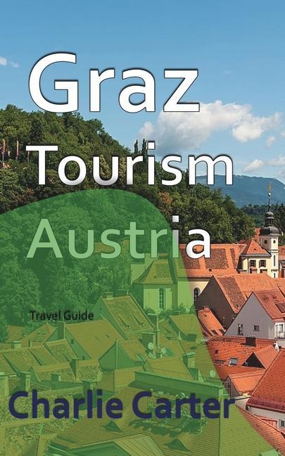 Könyv Graz Tourism, Austria CHARLIE CARTER