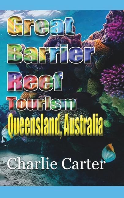 Kniha Great Barrier Reef Tourism CHARLIE CARTER
