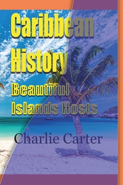 Kniha Caribbean History, Beautiful Islands Hosts CHARLIE CARTER