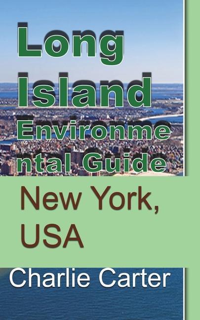 Knjiga Long Island Environmental Guide CHARLIE CARTER