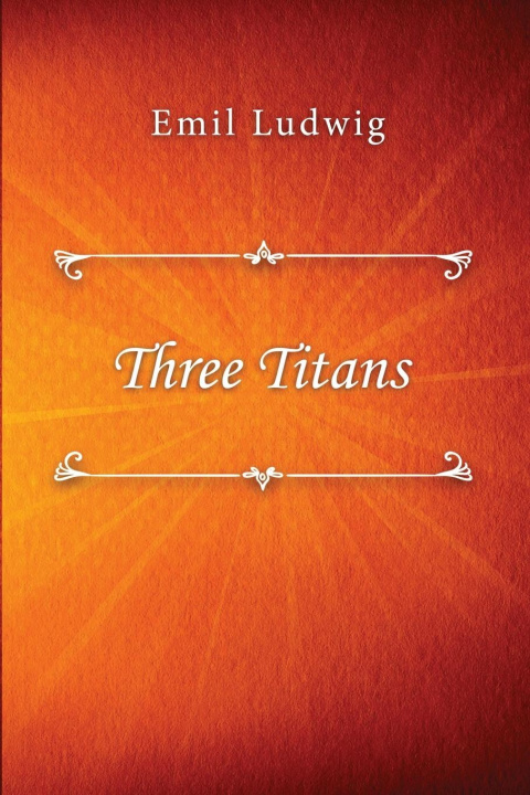 Knjiga Three Titans EMIL LUDWIG