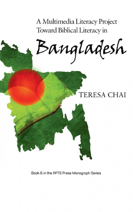 Βιβλίο Multimedia Literacy Project Toward Biblical Literacy in Bangladesh TERESA CHAI