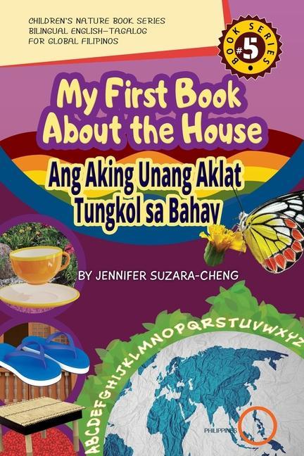 Libro My First Book About the House/Ang Aking Unang Aklat Tungkol sa Bahay JENNIF SUZARA-CHENG