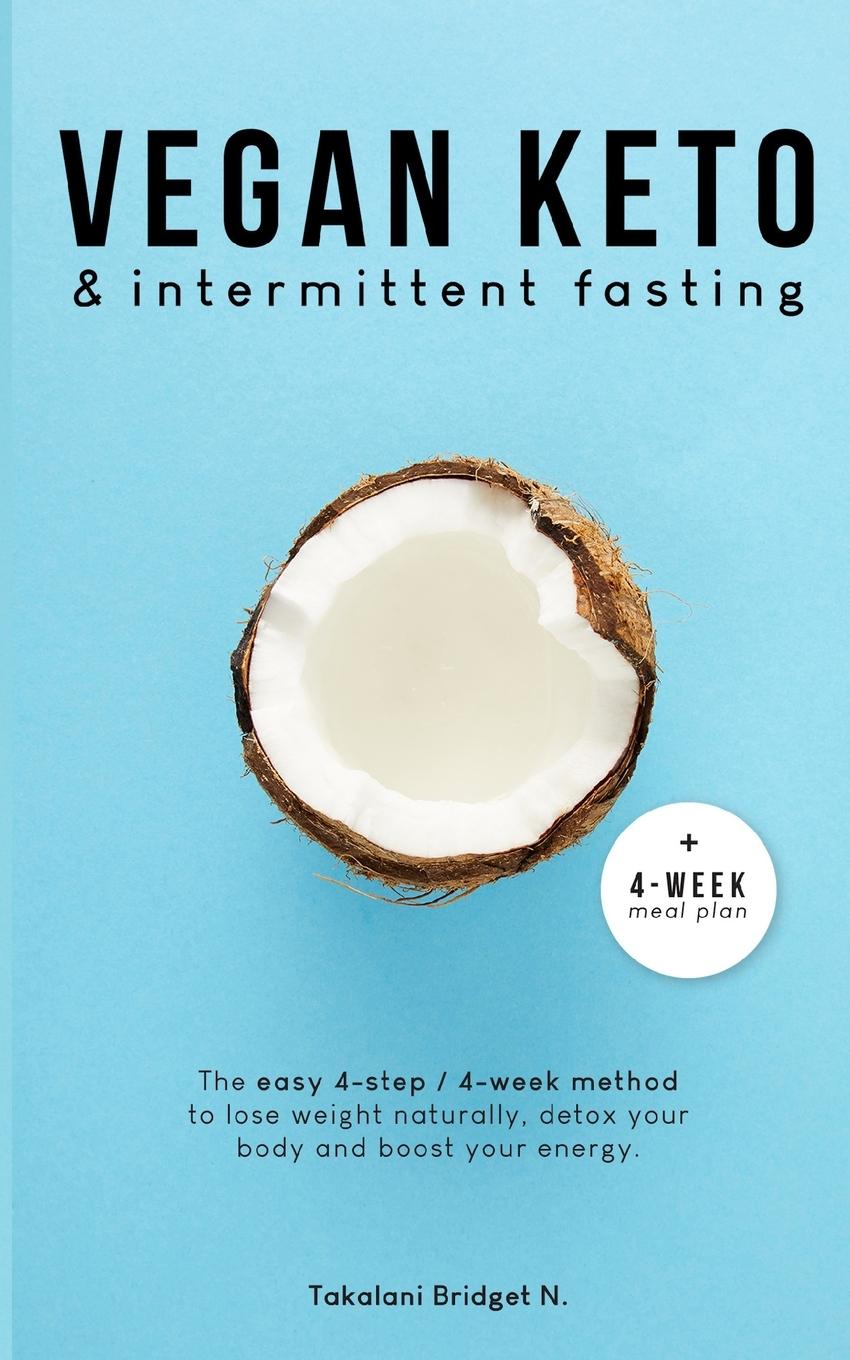 Книга Vegan Keto & Intermittent Fasting TAKALANI BRIDGET N.