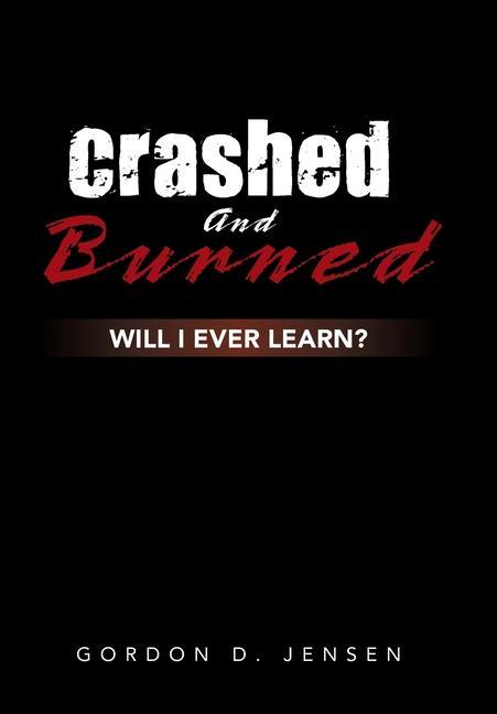 Knjiga Crashed and Burned Jensen Gordon D. Jensen