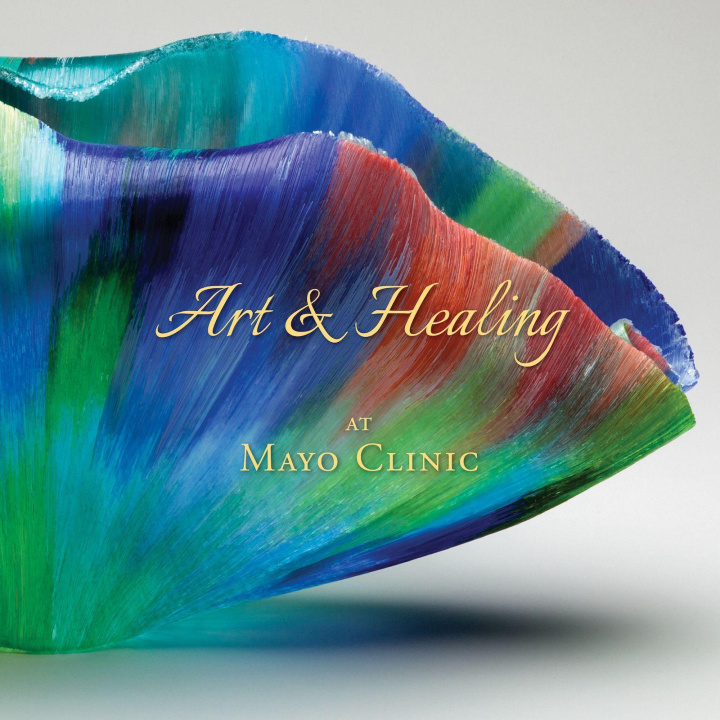 Kniha Art & Healing At Mayo Clinic Daniel Hall-Flavin