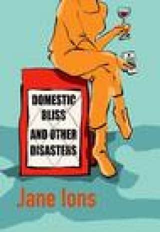 Kniha Domestic Bliss and Other Disasters 