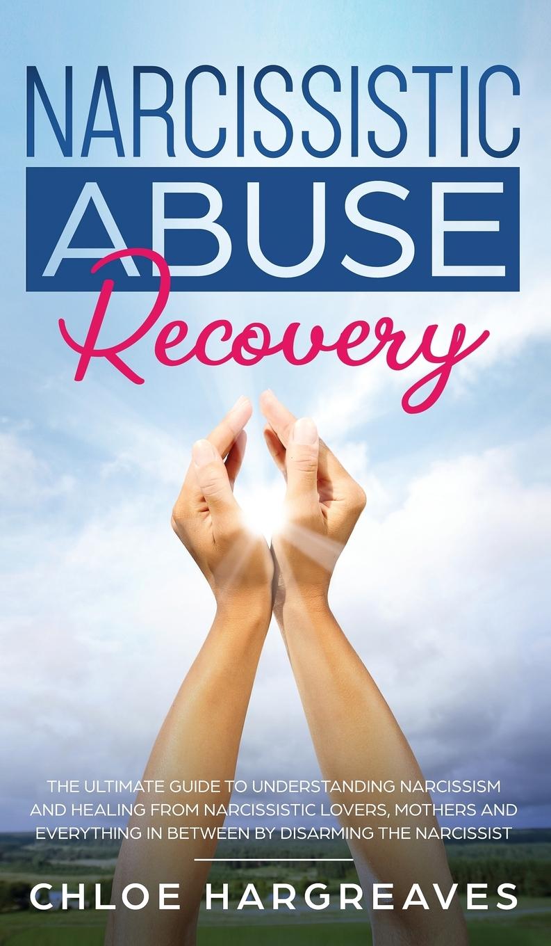 Book Narcissistic Abuse Recovery The Ultimate Guide to understanding Narcissism and Healing From Narcissistic Lovers, Mothers and everything in between by Hargreaves Chloe Hargreaves