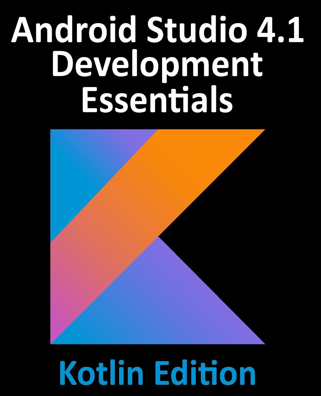 Kniha Android Studio 4.1 Development Essentials - Kotlin Edition Smyth Neil Smyth