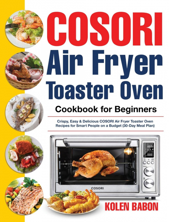 Kniha COSORI Air Fryer Toaster Oven Cookbook for Beginners BABON