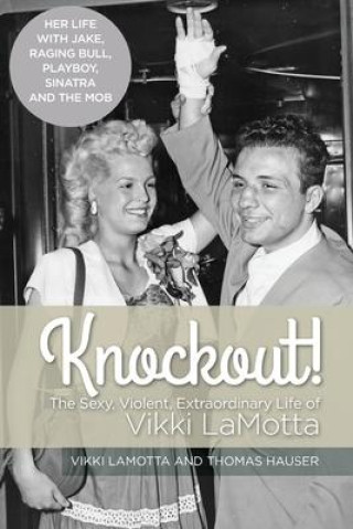 Carte Knockout! The Sexy, Violent and Extraordinary Life of Vikki LaMotta LAMOTTA
