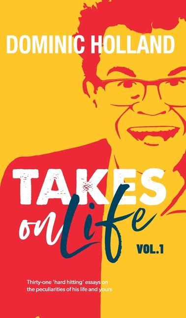 Book Dominic Holland Takes on Life DOMINIC HOLLAND