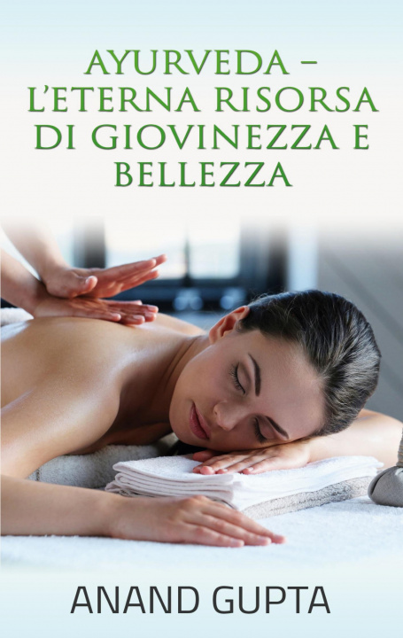 Książka Ayurveda - L'Eterna Risorsa di Giovinezza e Bellezza Anand Gupta