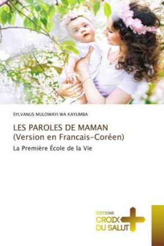 Kniha LES PAROLES DE MAMAN (Version en Francais-Coreen) Mulowayi Wa Kayumba Sylvanus Mulowayi Wa Kayumba