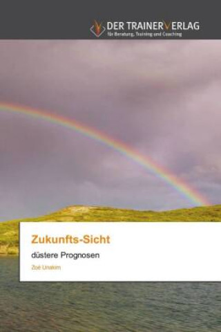 Knjiga Zukunfts-Sicht Unakim Zoe Unakim