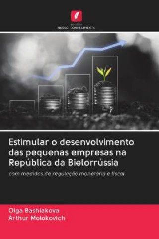 Kniha Estimular o desenvolvimento das pequenas empresas na Republica da Bielorrussia Bashlakova Olga Bashlakova