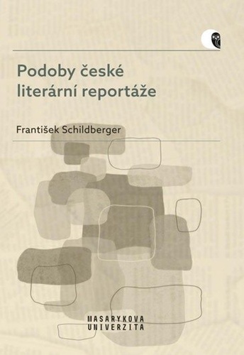 Kniha Podoby české literární reportáže František Schildberger