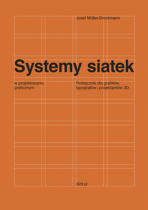 Könyv Systemy siatek w projektowaniu graficznym. Przewodnik dla grafików, typografów i projektantów 3D Josef Müller-Brockmann
