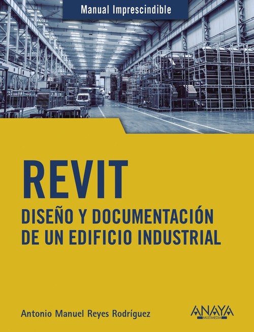 Audio REVIT. Diseño y documentación de un edificio industrial ANTONIO MANUEL REYES RODRIGUEZ
