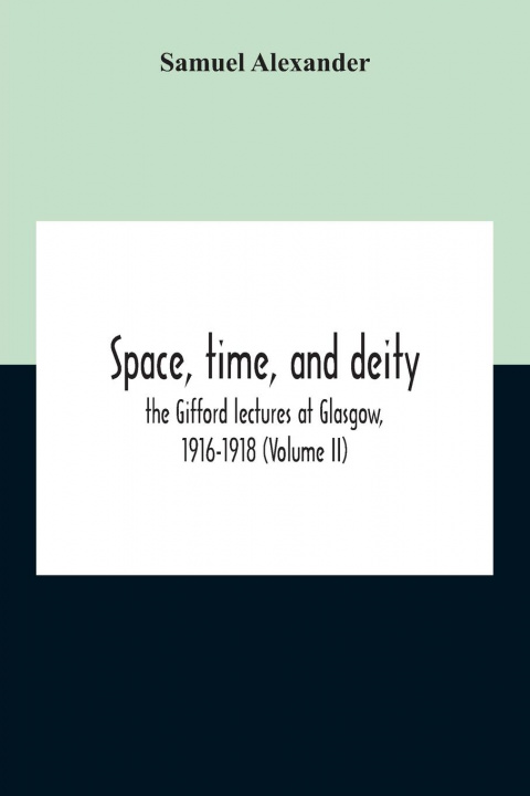 Kniha Space, Time, And Deity SAMUEL ALEXANDER
