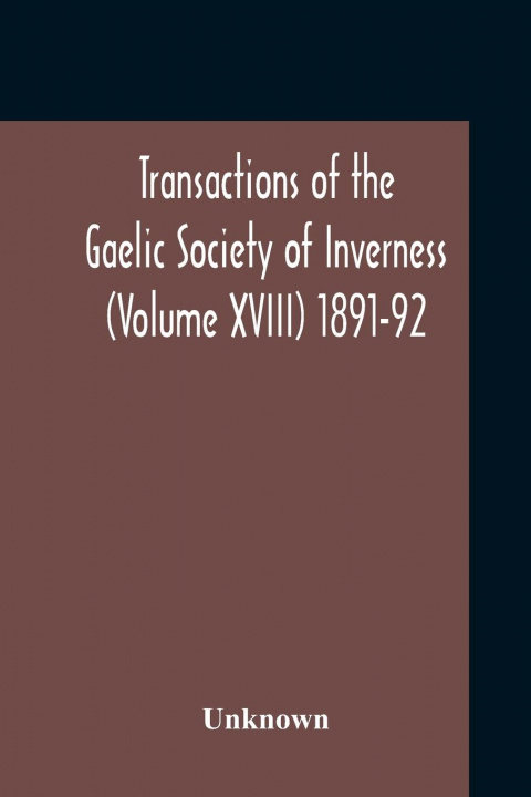 Carte Transactions Of The Gaelic Society Of Inverness (Volume XVIII) 1891-92 
