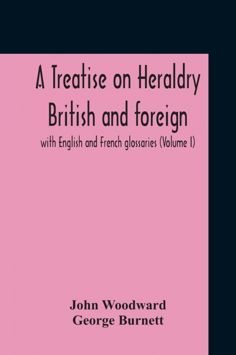 Knjiga Treatise On Heraldry British And Foreign JOHN WOODWARD