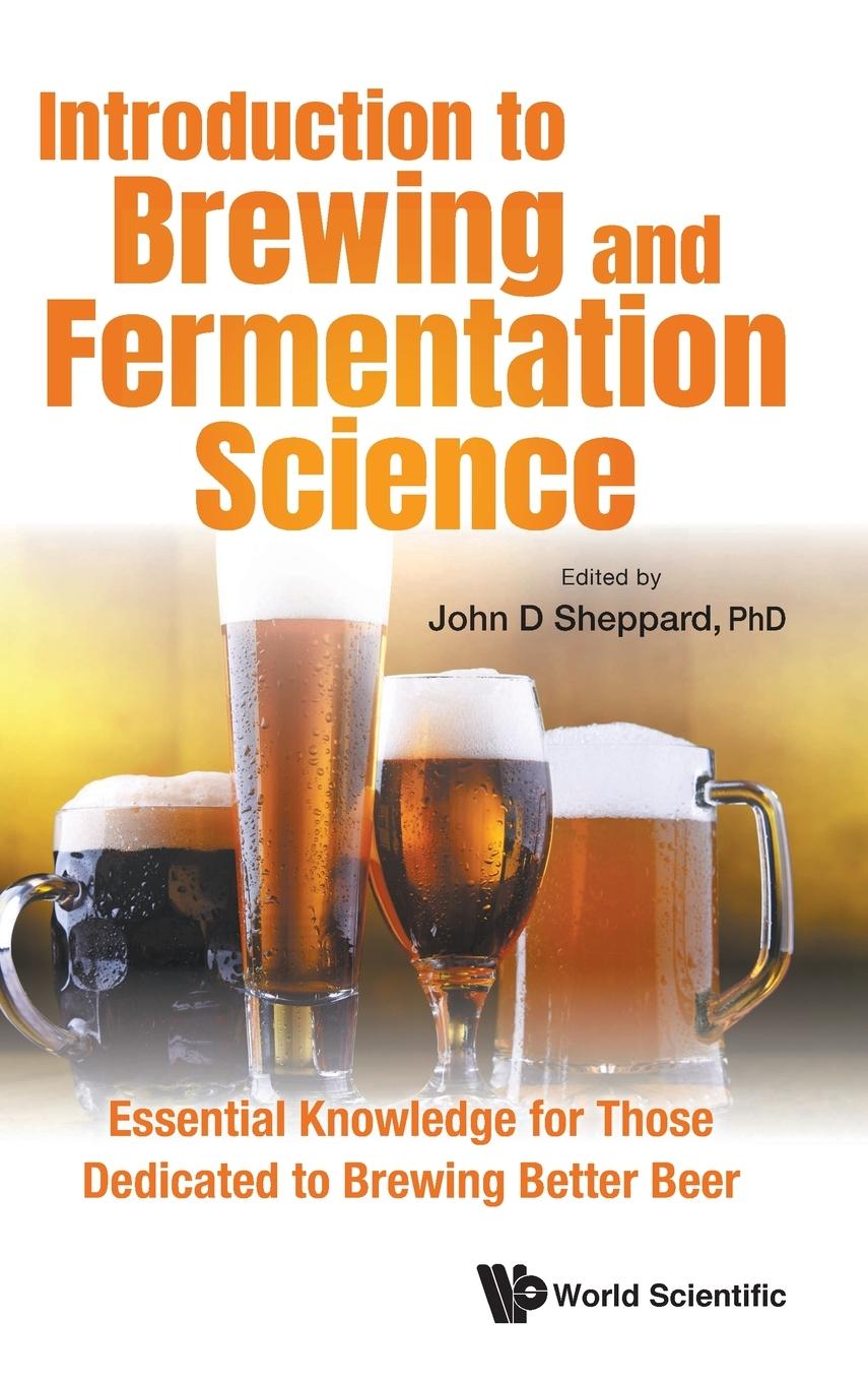 Kniha Introduction To Brewing And Fermentation Science: Essential Knowledge For Those Dedicated To Brewing Better Beer Sheppard