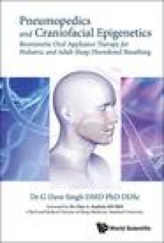 Kniha Pneumopedics And Craniofacial Epigenetics: Biomimetic Oral Appliance Therapy For Pediatric And Adult Sleep Disordered Breathing Singh