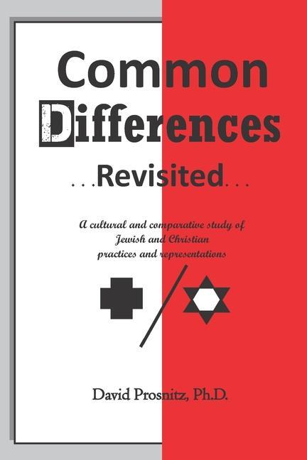 Könyv Common Differences Revisited: A cultural and comparative study of Jewish and Christian practices and representations 