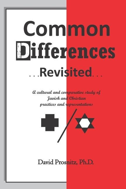 Kniha Common Differences Revisited: A cultural and comparative study of Jewish and Christian practices and representations 