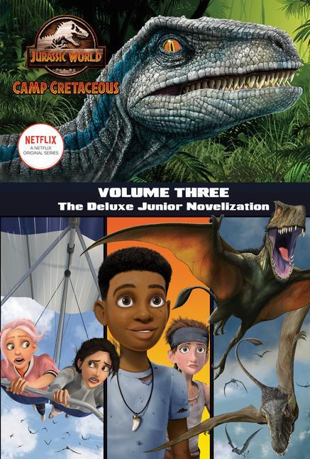 Kniha Camp Cretaceous, Volume Three: The Deluxe Junior Novelization (Jurassic World: Camp Cretaceous) 