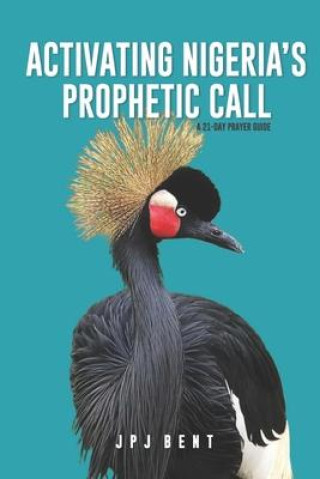 Knjiga Activating Nigeria's Prophetic Call Jpj Bent