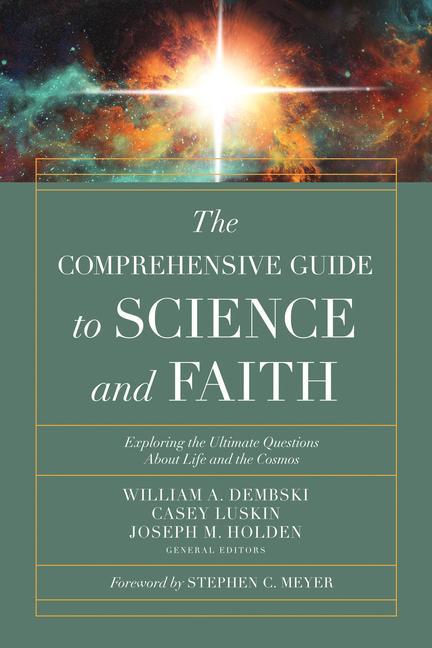 Kniha The Comprehensive Guide to Science and Faith: Exploring the Ultimate Questions about Life and the Cosmos Joseph M. Holden