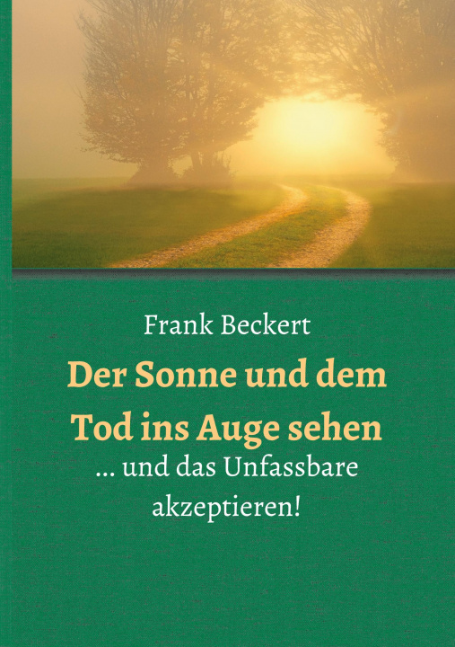 Knjiga Der Sonne und dem Tod ins Auge sehen Frank Beckert