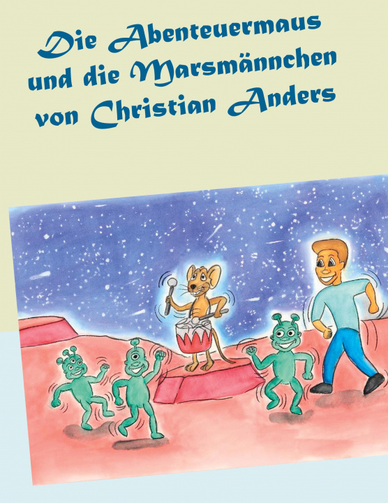 Livre Die Abenteuermaus und die Marsmännchen Elke Straube