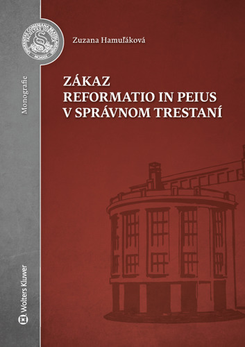 Book Zákaz reformatio in peius v správnom trestaní Zuzana Hamuľáková