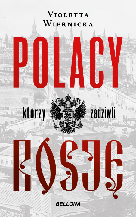 Kniha Polacy, którzy zadziwili Rosję Violetta Wiernicka