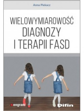 Kniha Wielowymiarowość diagnozy i terapii FASD Piekacz Anna