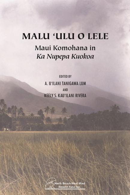 Kniha Malu 'Ulu O Lele: Maui Komohana in Ka Nupepa Kuokoa Rivera