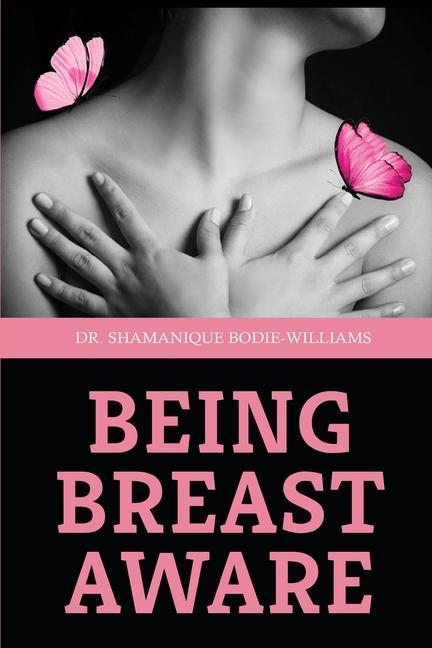 Knjiga Being Breast Aware Shamanique Bodie-Williams