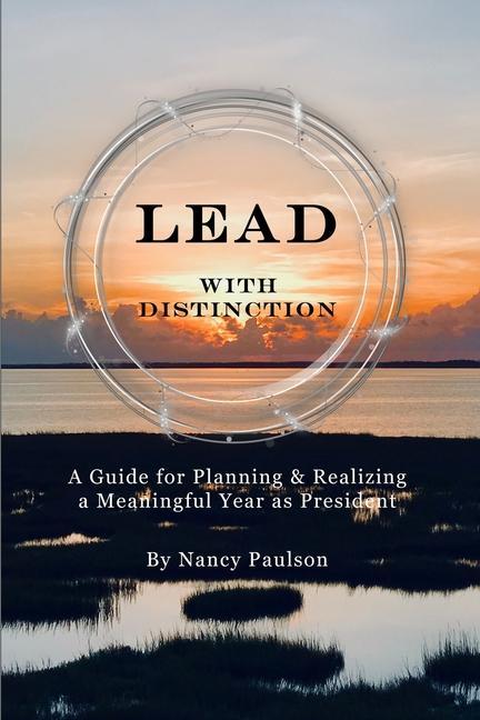 Kniha Lead with Distinction: A Guide for Planning & Realizing a Meaningful Year as President 