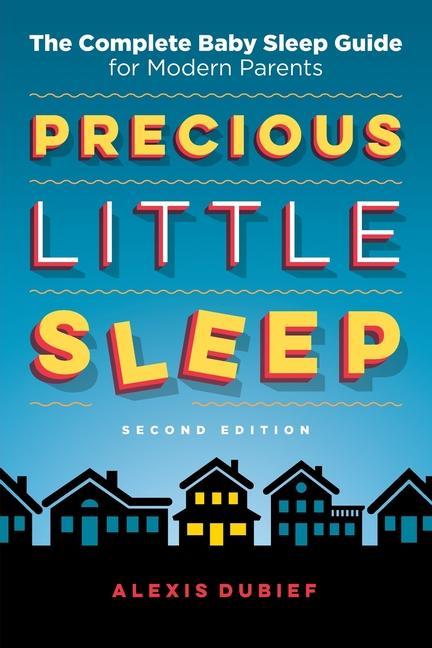 Könyv Precious Little Sleep: The Complete Baby Sleep Guide for Modern Parents 