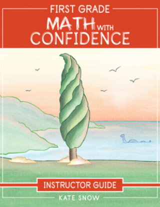Boek First Grade Math with Confidence Instructor Guide Kate Snow
