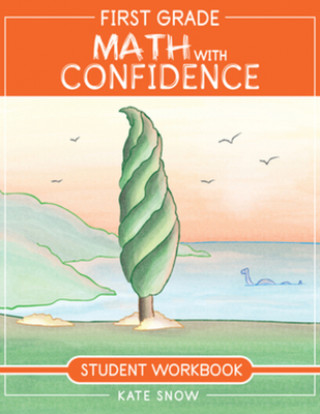 Knjiga First Grade Math with Confidence Student Workbook Kate Snow